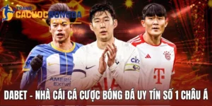 Dabet - Nhà Cái Cá Cược Bóng Đá Uy Tín Số 1 Châu Á