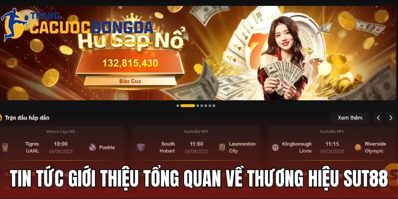 Tin tức giới thiệu tổng quan nhất về thương hiệu Sut88
